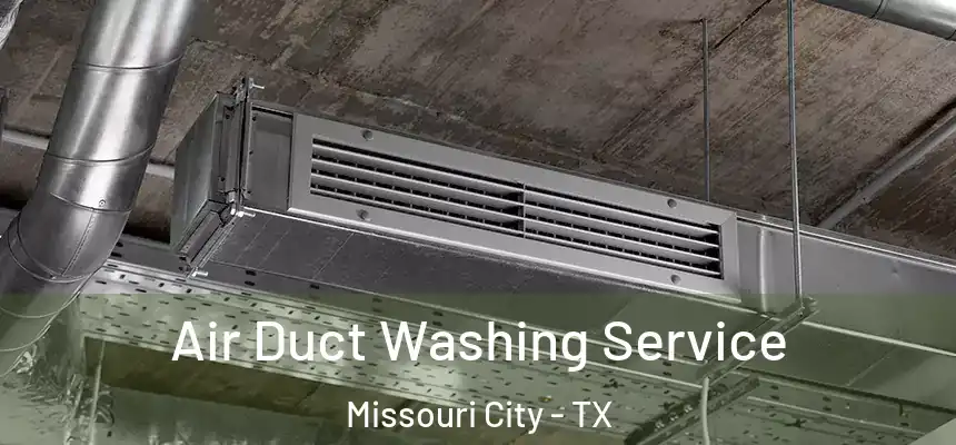 Air Duct Washing Service Missouri City - TX