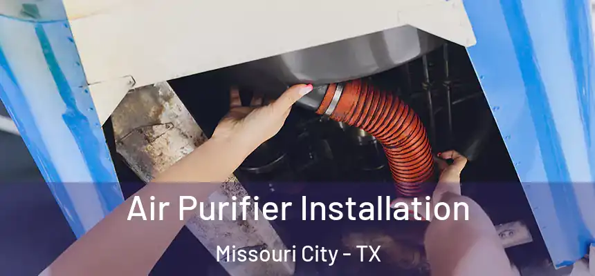 Air Purifier Installation Missouri City - TX