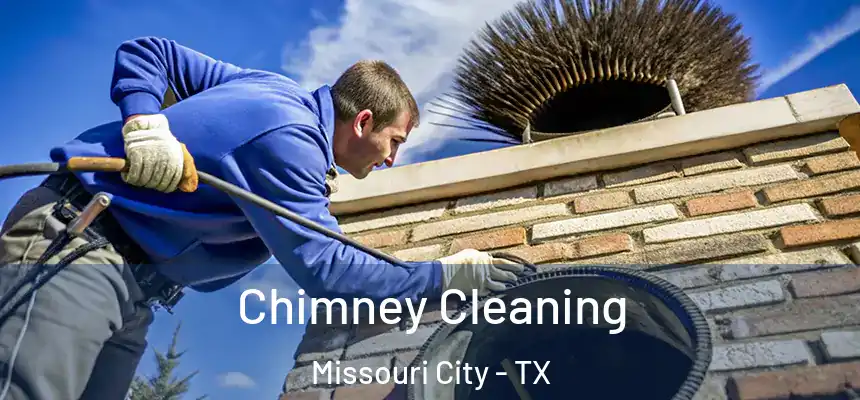Chimney Cleaning Missouri City - TX