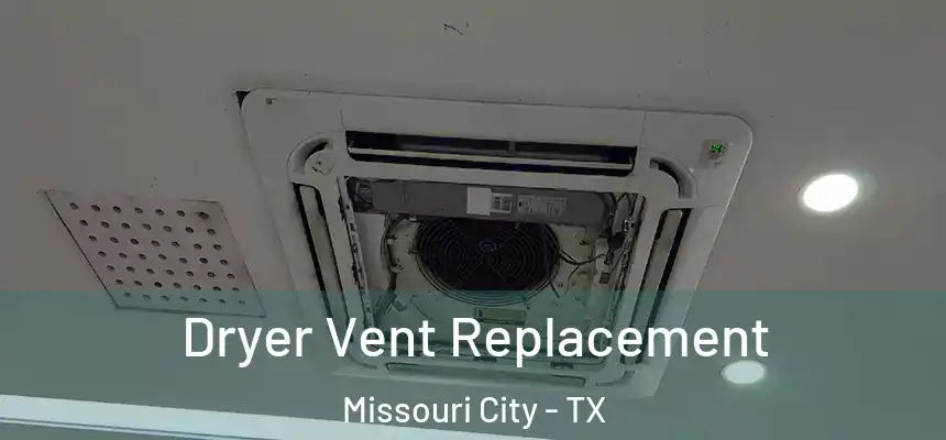 Dryer Vent Replacement Missouri City - TX