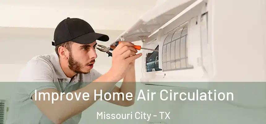  Improve Home Air Circulation Missouri City - TX