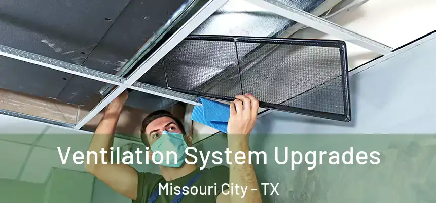  Ventilation System Upgrades Missouri City - TX